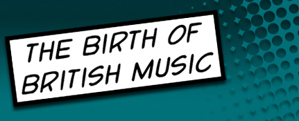 The Birth of British Music
