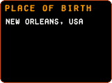 Place of Birth - New Orleans, USA 