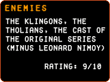 Enemies - The Klingons, the Tholians, the cast of the Original Series (minus Leonard Nimoy)  Rating: 9/10
